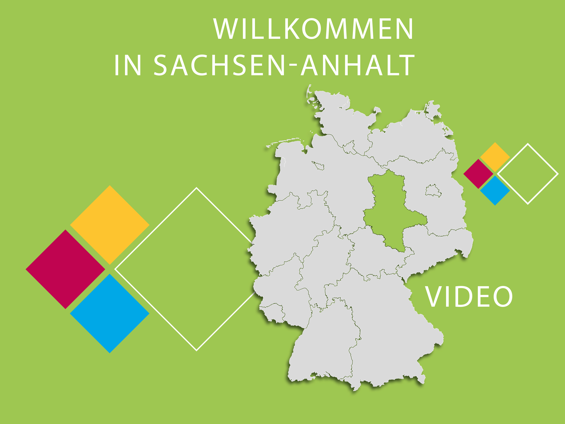 Grafik mit einer Deutschlandkarte, auf der Sachsen-Anhalt hervorgehoben ist, in den Farben des WelcomeCenters Sachsen-Anhalt, mit den Schriftzügen "Willkommen in Sachsen-Anhalt und "Video"